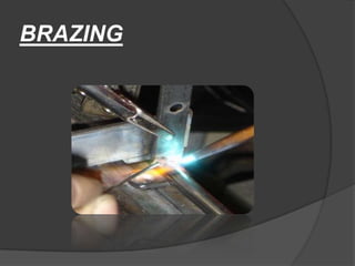 BRAZING
 