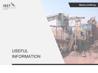 Metals and Mining
USEFUL
INFORMATION
 