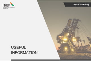 Metals and Mining
USEFUL
INFORMATION
 