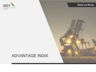 Metals and Mining
ADVANTAGE INDIA
 