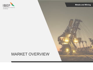 Metals and Mining
MARKET OVERVIEW
 