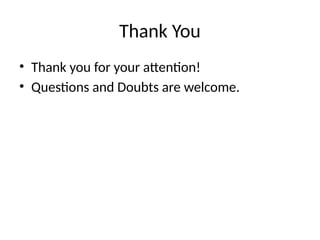 Thank You
• Thank you for your attention!
• Questions and Doubts are welcome.
 