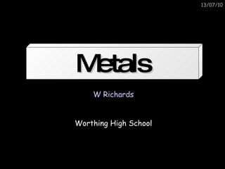 Metals W Richards Worthing High School 