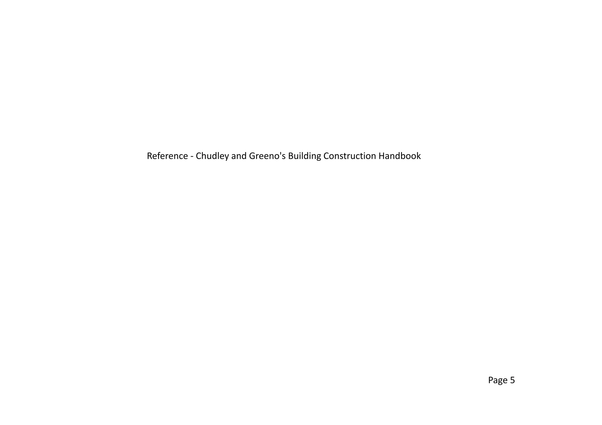 Page 5
Reference - Chudley and Greeno's Building Construction Handbook
 
