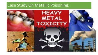 Metal toxicity presentation-Forensic 