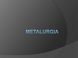 metalurgia 