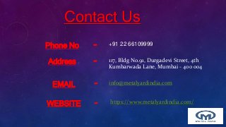 Contact Us
Phone No - +91 22 66109999
Address - 117, Bldg No.91, Durgadevi Street, 4th
Kumbarwada Lane, Mumbai - 400 004
EMAIL - info@metalyardindia.com
WEBSITE - https://www.metalyardindia.com/
 