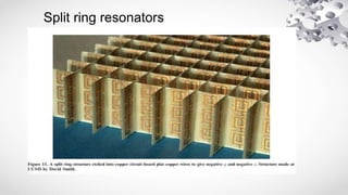 Split ring resonators
 