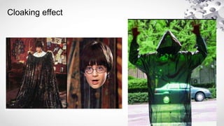 Cloaking effect
 