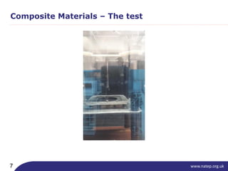 www.natep.org.uk7
Composite Materials – The test
 