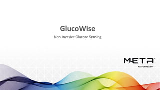 GlucoWise
Non-Invasive Glucose Sensing
 