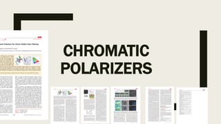 CHROMATIC
POLARIZERS
 