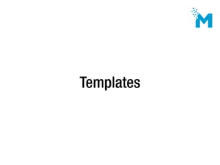 Templates
 