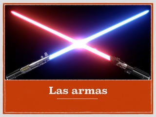 Las armas
 