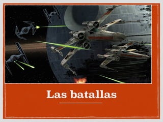 Las batallas
 