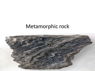 Metamorphic rock  
