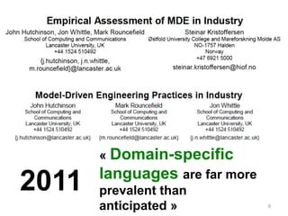 6 
2011 
« Domain-specific 
languages are far more 
prevalent than 
anticipated » 
 