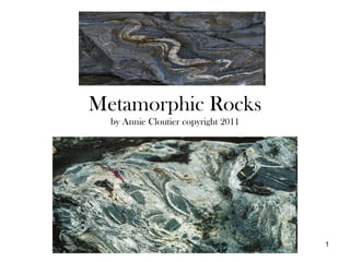 Metamorphic Rocks by Annie Cloutier copyright 2011 