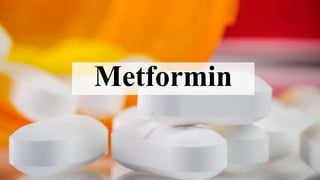 Metformin
 