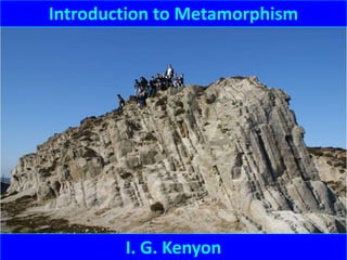 Introduction to Metamorphism




        I. G. Kenyon
 