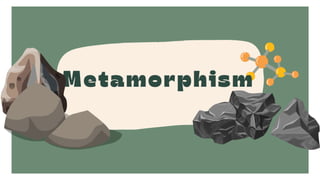 Metamorphism
 