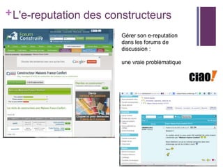 + L'e-reputation des constructeurs
Gérer son e-reputation
dans les forums de
discussion :
une vraie problématique

 