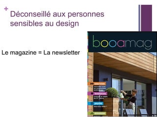 +

Déconseillé aux personnes
sensibles au design

Le magazine = La newsletter

 