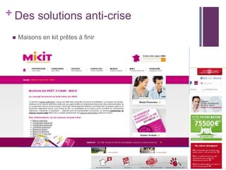 + Des solutions anti-crise


Maisons en kit prêtes à finir

 