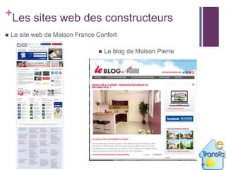+Les sites web des constructeurs


Le site web de Maison France Confort


Le blog de Maison Pierre

 