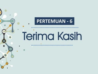 PERTEMUAN - 6
Terima Kasih
 