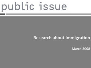 Research about Immigration

                          March 2008



   PI0812 / Διάγραμμα 1
 