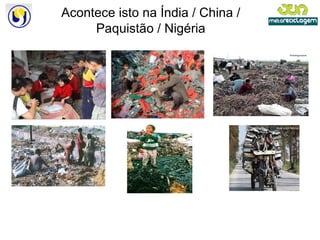 Acontece isto na Índia / China / Paquistão / Nigéria 