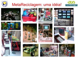 MetaReciclagem: uma idéia! 