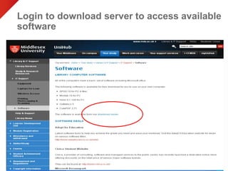 Login to download server to access available 
software 
© Middlesex University 
27 
 