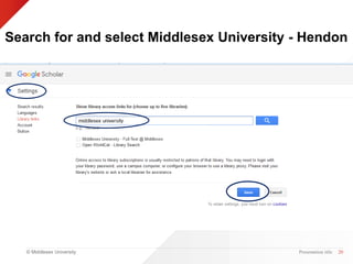 © Middlesex University Presentation title
Search for and select Middlesex University - Hendon
20
 