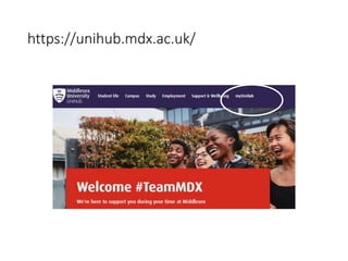 https://unihub.mdx.ac.uk/
 