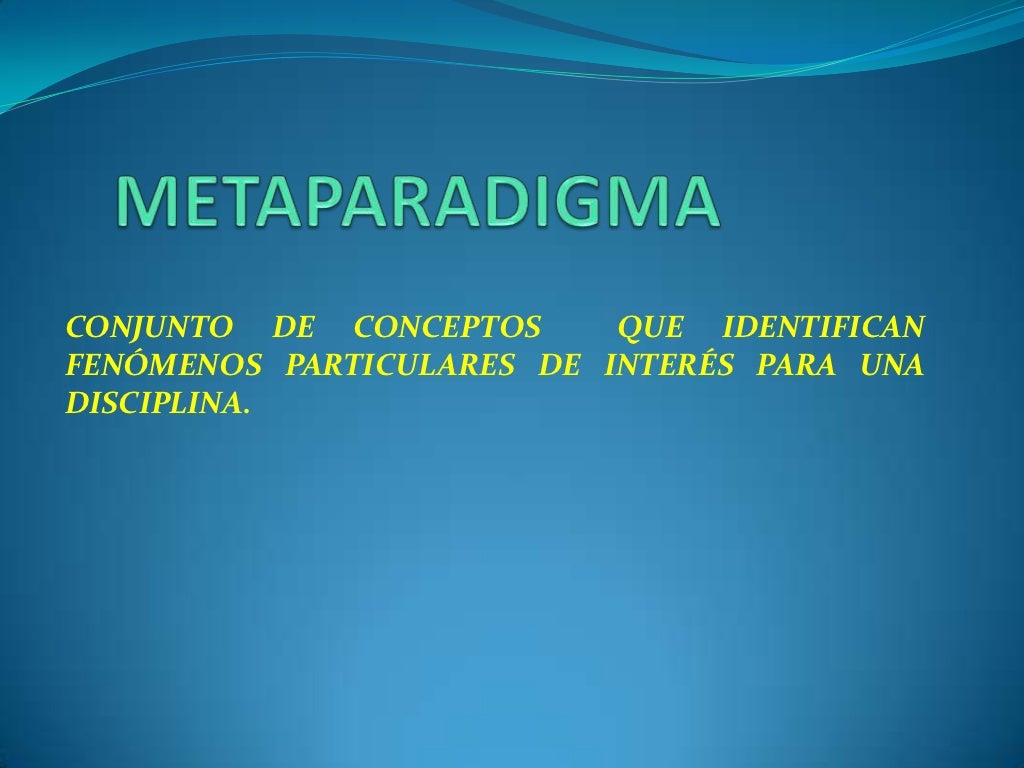 Metaparadigma de enfermería Metaparadigma de enfermería