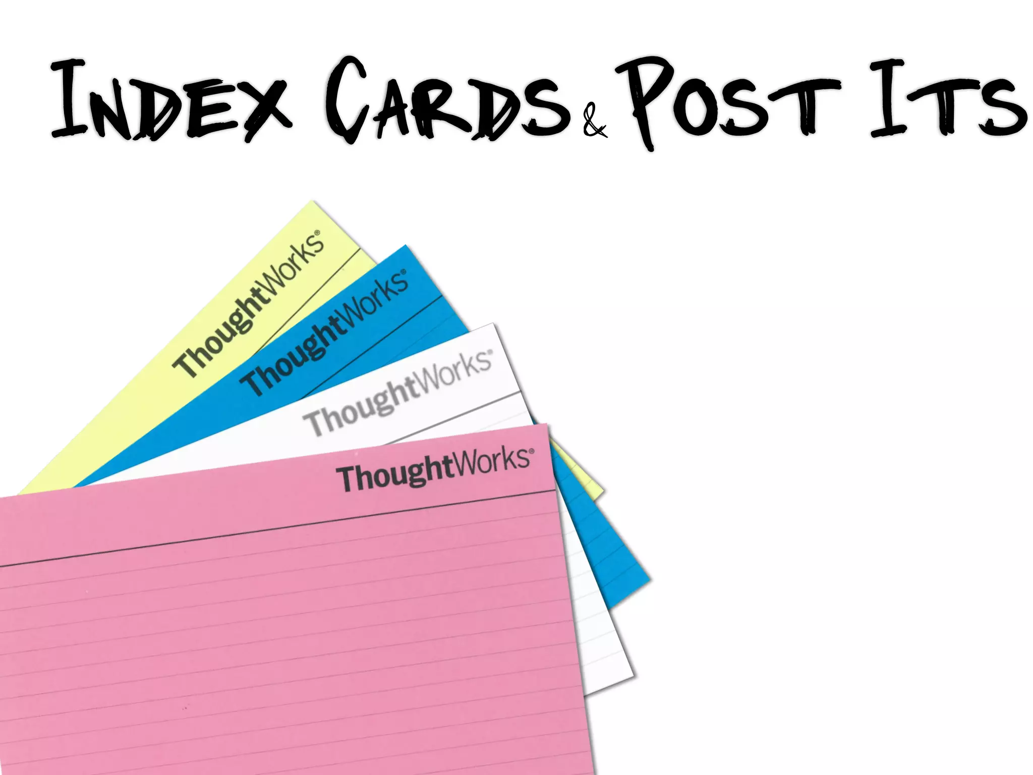 Index Cards & Post Its