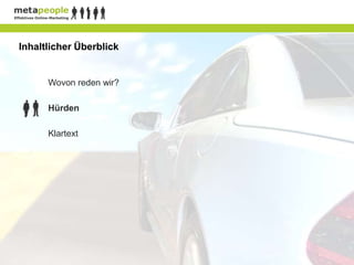 Inhaltlicher Überblick


      Wovon reden wir?

      Hürden

      Klartext
 