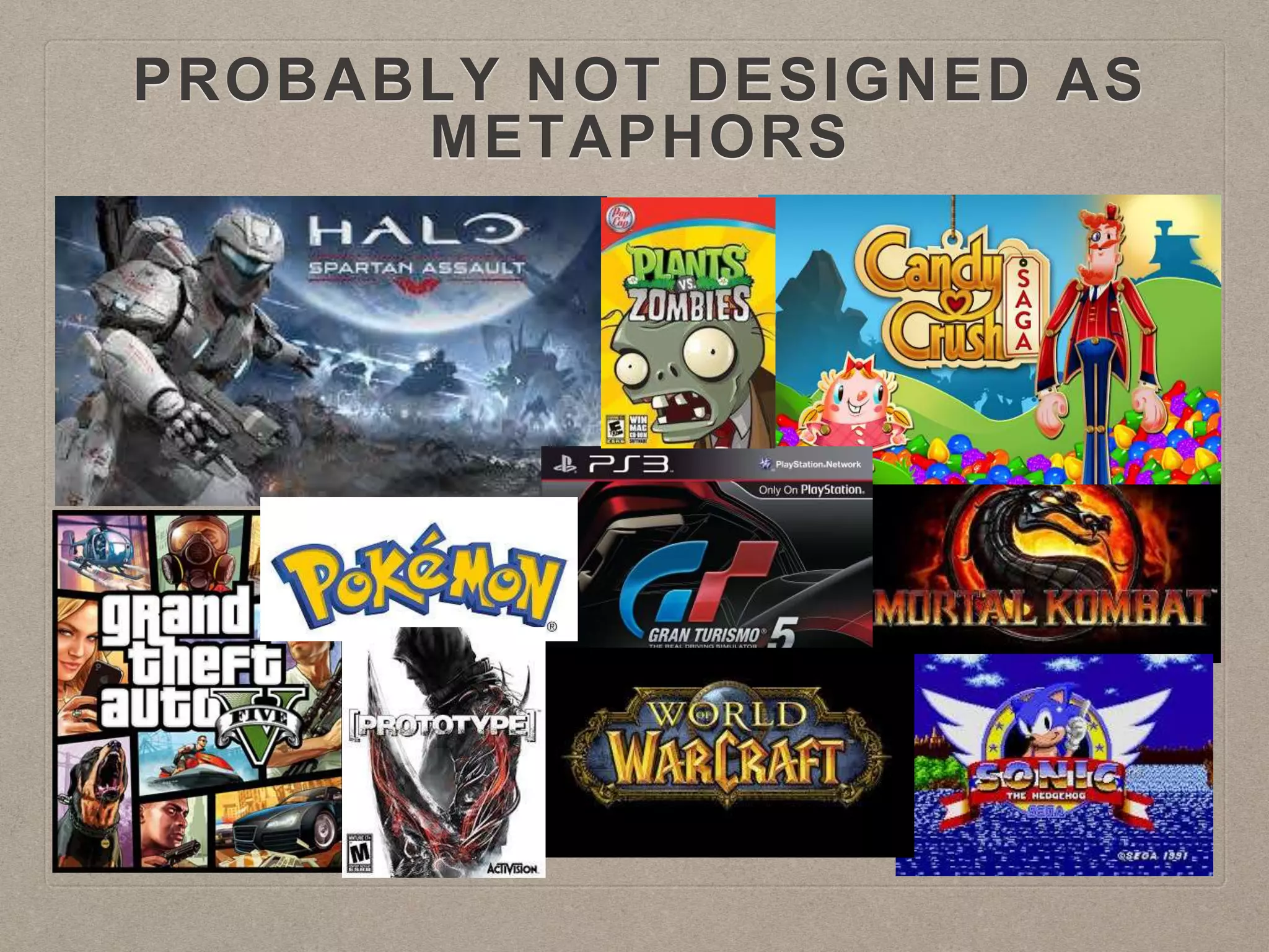 PROBABLY NOT DESIGNED AS
METAPHORS
 