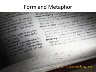 Form and Metaphor 1D form: text and language 