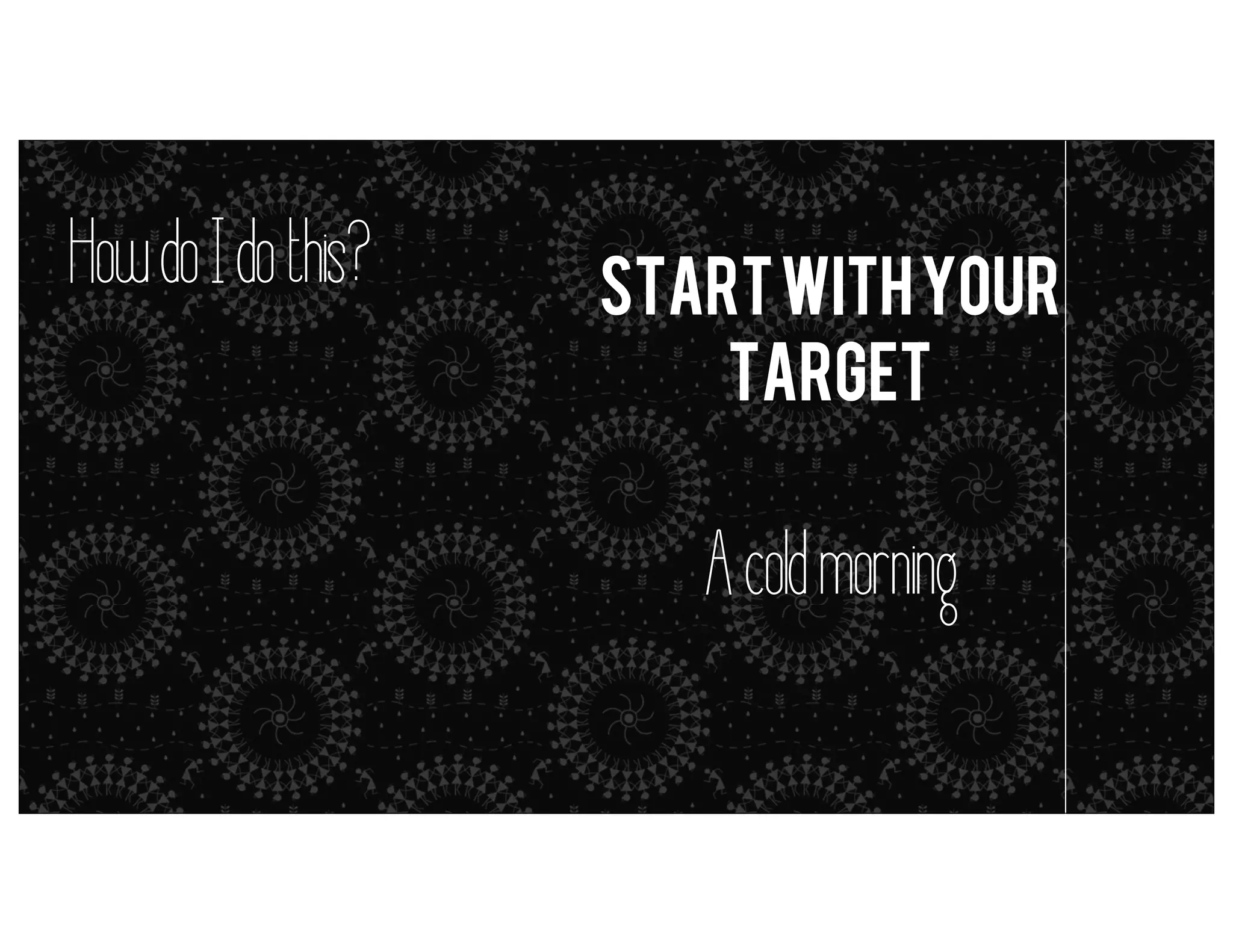 How do I do this?

Start with your
target

metaphors = simile (but it’s close enough)

A cold morning

 