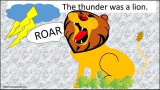 The thunder was a lion.
@2017reading2success.com
 
