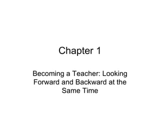 Chapter 1 Becoming a Teacher: Looking Forward and Backward at the Same Time 