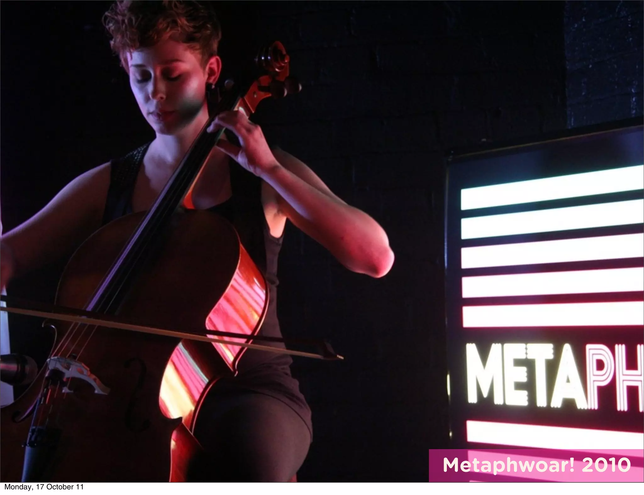 Metaphwoar! 2010
Monday, 17 October 11
 