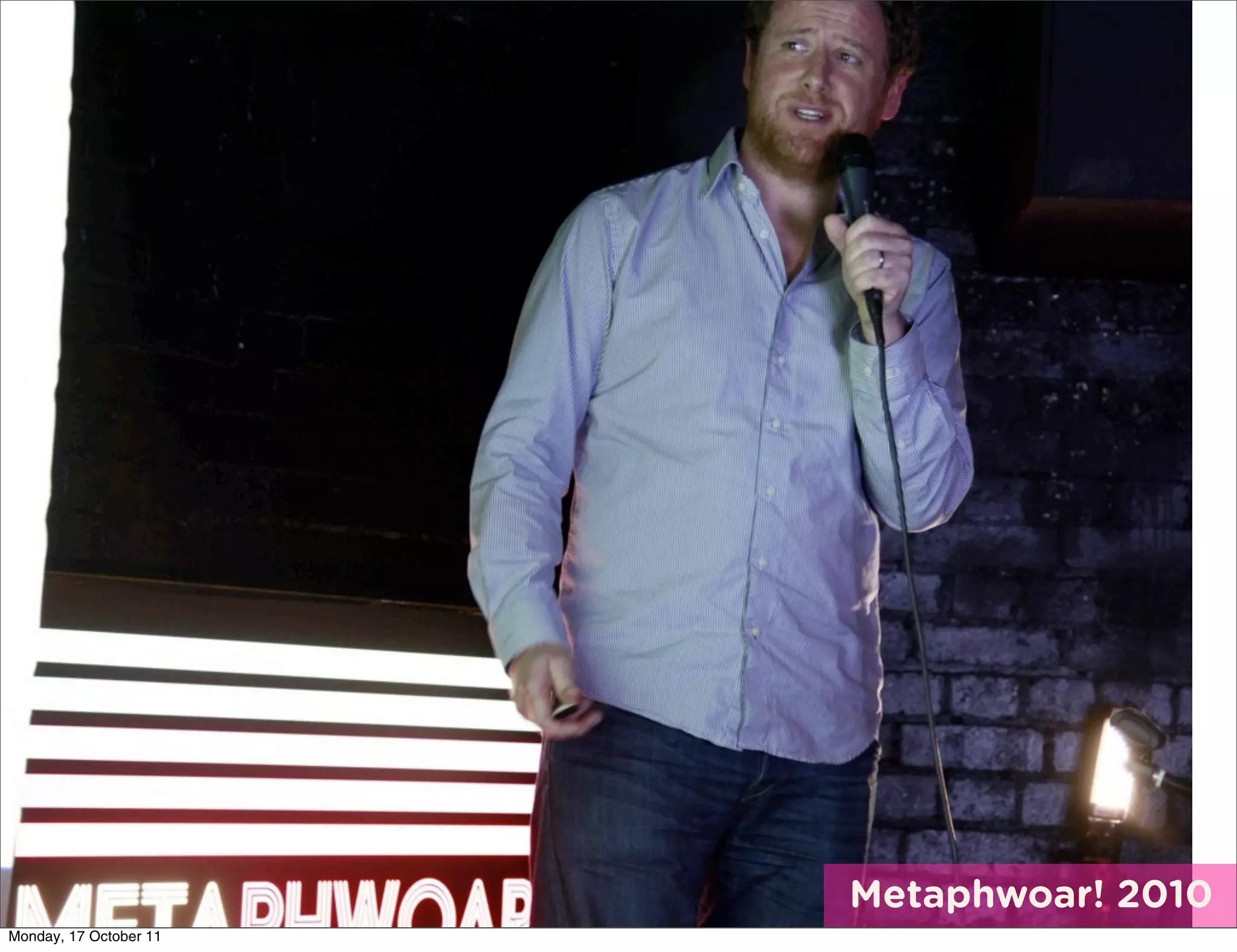 Metaphwoar! 2010
Monday, 17 October 11
 