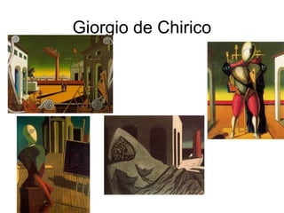 Giorgio de Chirico
 