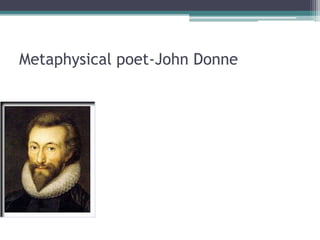 Metaphysical poet-John Donne 