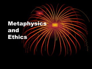Metaphysics and Ethics 