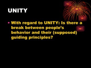 UNITY With regard to UNITY: Is there a break between people’s behavior and their (supposed) guiding principles?  